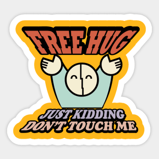 FREE HUG just kidding Don't Touch Me Sticker